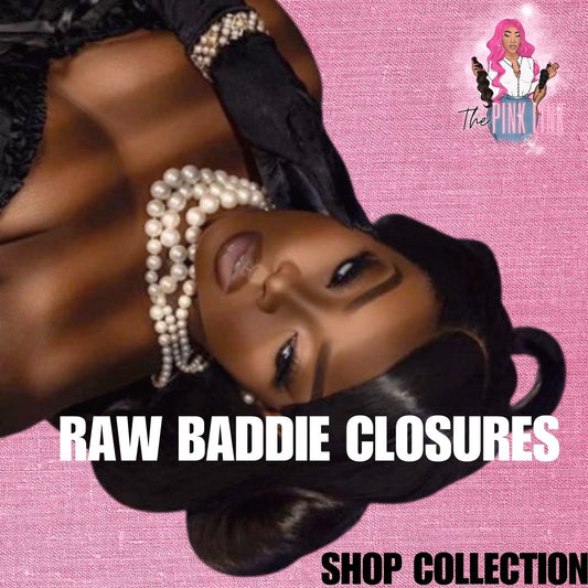 RAW BADDIE CLOSURE